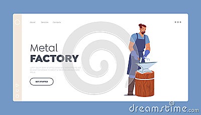 Metal Factory Landing Page Template. Forgery Craftsmanship, Workshop. Blacksmith Male Character Work with Instruments Vector Illustration