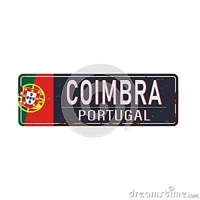 Metal rustet road sign with the name of Coimbra city from Portugal Vector Illustration