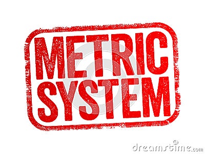 Metric System is a system of measurement that succeeded the decimalised system based on the metre, text stamp concept background Stock Photo