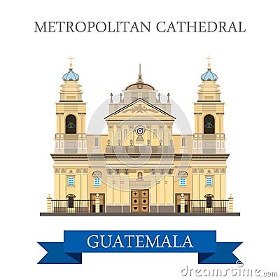 Metropolitan Cathedral of Saint James in Guatemala flat vector Vector Illustration