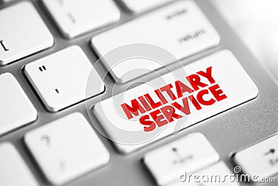 Military Service is service by an individual or group in an army, air forces, and naval forces, text concept button on keyboard Stock Photo