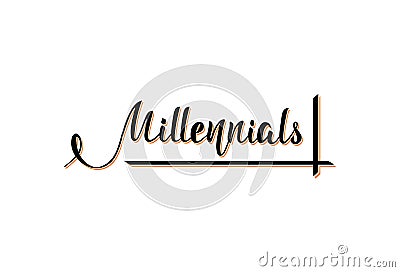 Millennials. Handwritten phrase. Lettering. Vector Illustration