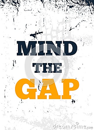 Mind the Gap vector typography quote poster, motivational design, take break concept Vector Illustration