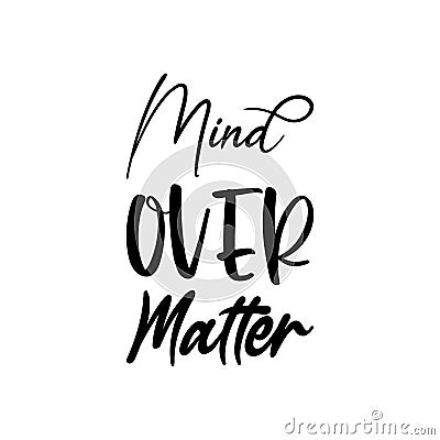 mind over matter black letters quote Vector Illustration