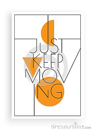 Just keep moving, vector. Motivational, inspirational life quotes. Minimalist wall art design, wall artwork. Wall art decoration Vector Illustration