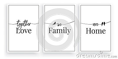 Together we are Love, Family, Home, vector, wording design, lettering, minimalist poster design, three pieces poster design Vector Illustration
