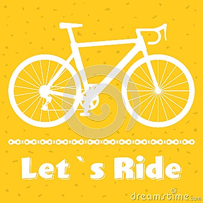 Minimalistic bike poster Let s Ride. Black road racing bicycle with a chain. Vector illustration on white background. Vector Illustration