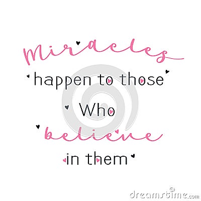 Miracles happen to those who believe in them quote. Vector Vector Illustration