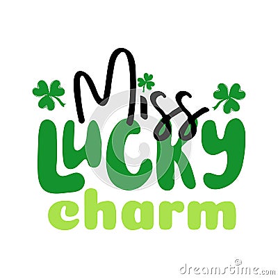 Miss lucky charm. Handwritten holiday quote Vector Illustration