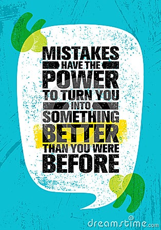 Mistakes Have The Power To Turn You Into Something Better Than You Were Before. Inspiring Creative Motivation Quote Vector Illustration