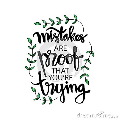 Mistakes are proof that you`re trying. Stock Photo