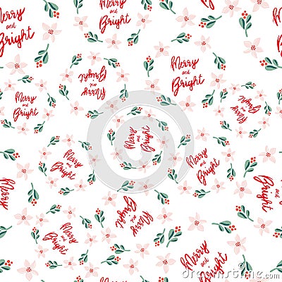 Misteltoe and christmas flowers wreath multidirectional. Lettering: Merry and Bright. White background. Seamless vector pattern. Vector Illustration