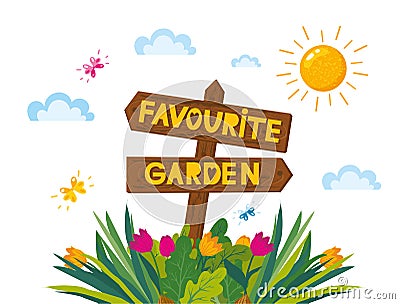 Concept design favourite garden illustration with wooden arrow and different plants, flowers. Lettering spring season Vector Illustration