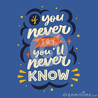 Lettering Typography Quote Poster Inspiration Motivation If You Never Try You`ll Never Know Vector Illustration