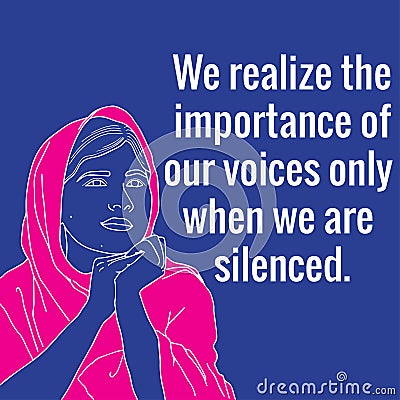 We realize the importance of our voices only when we are silenced Malala Yousafzai Quotes Stock Photo