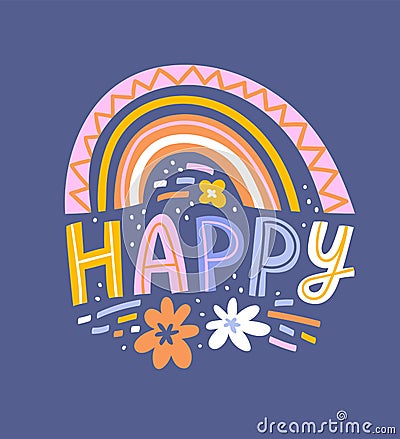 Vector cute hand drawn hippie print for t-shirt. Positive thinking poster design. Greeting card with lettering - Happy. Vector Illustration