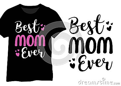 Best Mom Ever, Mom lover quote, Mom minimal typography design Vector Illustration