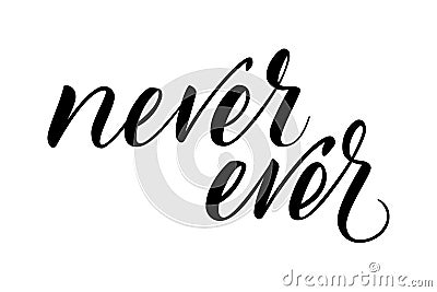 Brush calligraphy Never Ever Vector Illustration