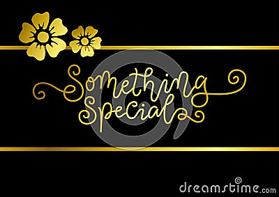 Modern calligraphy lettering of Something special in golden on black background with frame and flowers Stock Photo