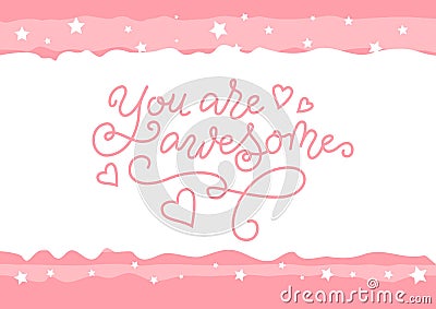 Modern calligraphy lettering of You are awesome in pink on white with frame of stars Vector Illustration