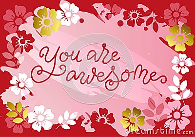 Modern calligraphy lettering of You are awesome in red on background with flowers Vector Illustration