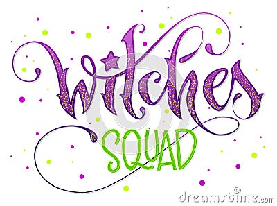 Modern hand drawn script style lettering phrase - Witches Squad quote. Vector Illustration