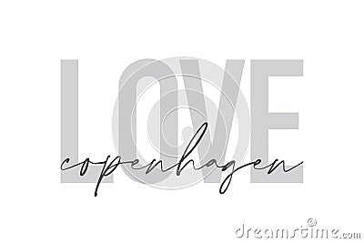 Modern, urban, simple graphic design of a saying `Love Copenhagen` in grey colors. Vector Illustration