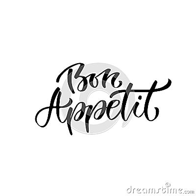 Modern vector lettering. Hand lettered quote for wall poster. France phrase Bon appetit in english enjoy your meal Vector Illustration