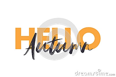 Modern, vibrant, bold typographic graphic design of saying `Hello Autumn` Vector Illustration