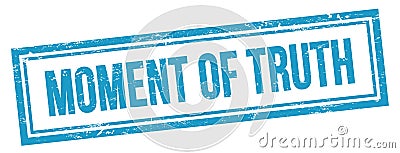 MOMENT OF TRUTH text on blue grungy vintage stamp Stock Photo