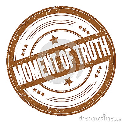 MOMENT OF TRUTH text on brown round grungy stamp Stock Photo