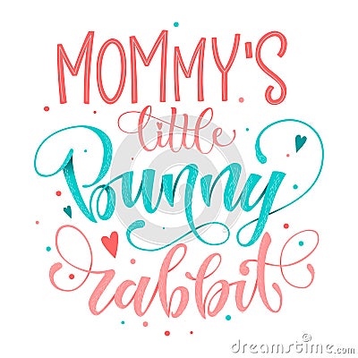 Mommy`s Little Bunny Rabbit quote. Isolated color pink, blue flat hand draw calligraphy script and grotesque lettering logo phras Stock Photo
