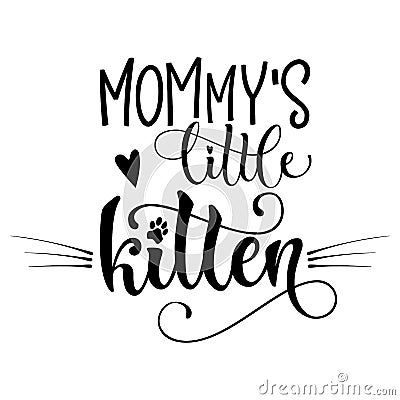 Mommy`s little kitten quote. Baby shower hand drawn calligraphy style lettering phrase Stock Photo