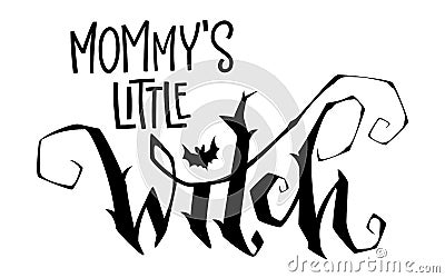 Mommy`s Little Witch quote. Modern hand drawn script style lettering phrase. Vector Illustration