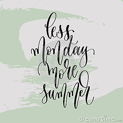 Less monday more summer - hand lettering poster to summer holiday design Vector Illustration