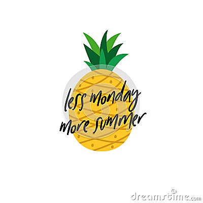 Less monday more summer quote text with pineapple background for tropical fruit vector illustration Vector Illustration