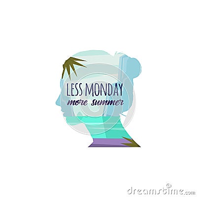 Less mondays more summer. Vector.Woman thinking about sea and summer vacation. Nature landscape and beach paradise Vector Illustration