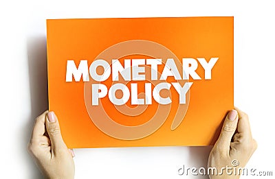 Monetary Policy - set of actions to control a nation's overall money supply and achieve economic growth, Stock Photo