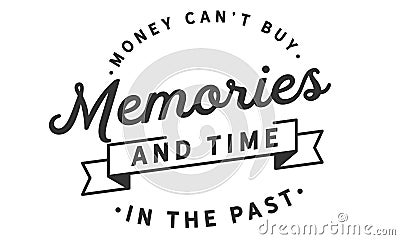 Money Can`t Buy Memories and Time in the past Vector Illustration