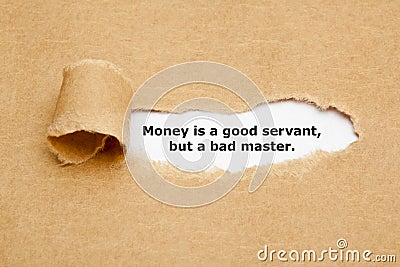 Money Is A Good Servant But A Bad Master Stock Photo