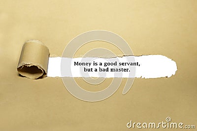 Money Is A Good Servant But A Bad Master Stock Photo