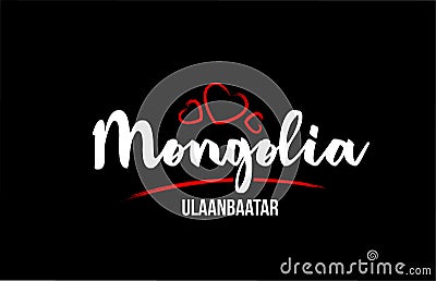 Mongolia country on black background with red love heart and its capital Ulaanbaatar Vector Illustration