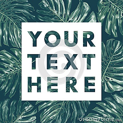 Trendy poster with monstera leaves. Tropical theme background with place for your text. Vector Illustration