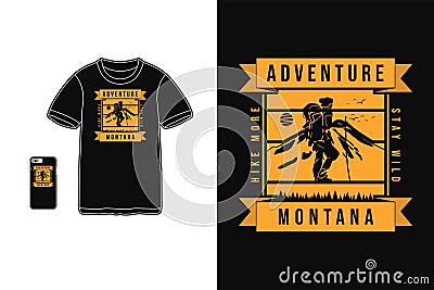 Montana adventure hike more stay wild t shirt merchandise silhouette retro style Vector Illustration