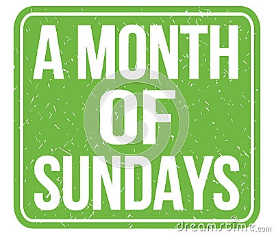 A MONTH OF SUNDAYS, text written on green stamp sign Stock Photo