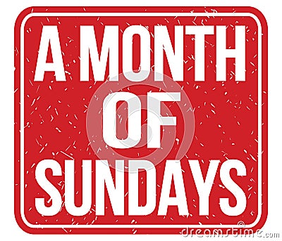 A MONTH OF SUNDAYS, text written on red stamp sign Stock Photo