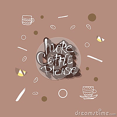 More coffe please lettering. Vector illustration. Vector Illustration