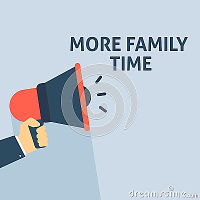 MORE FAMILY TIME Announcement. Hand Holding Megaphone With Speech Bubble Vector Illustration