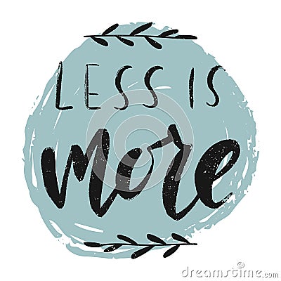 Less is more hand drawn lettering. Vector Illustration
