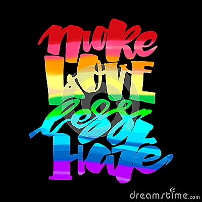 More love less hate.Gay pride lettering calligraphic concept, i Vector Illustration